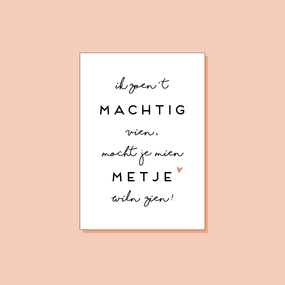 Meter - Ik zoen't machtig vien, mocht je mien metje wiln zien!