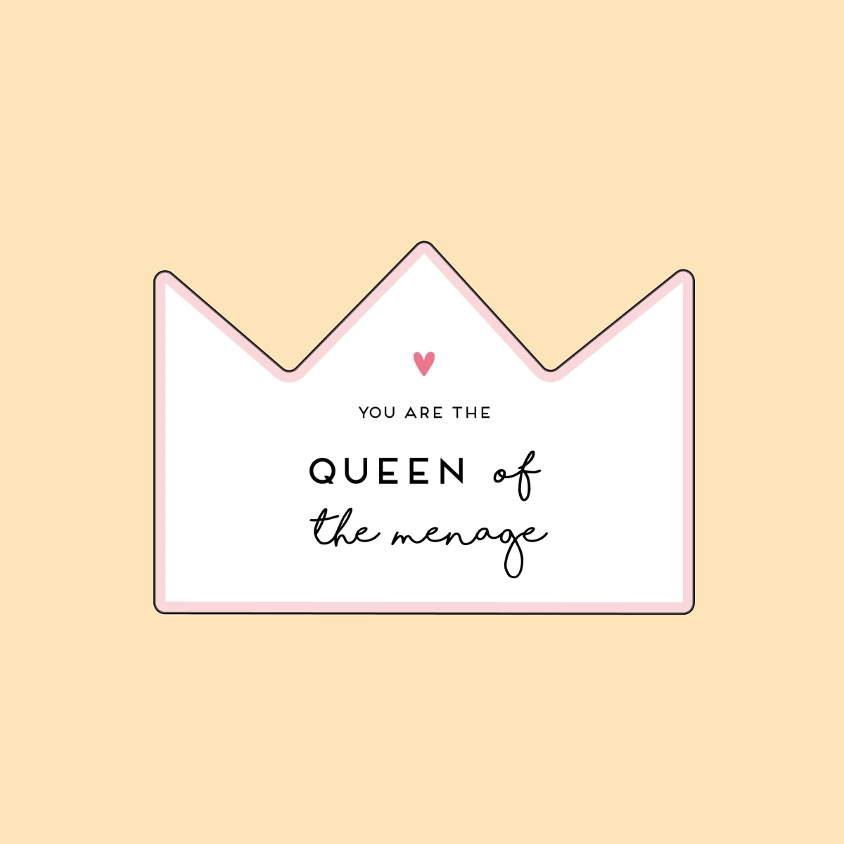 You are the queen of the menage