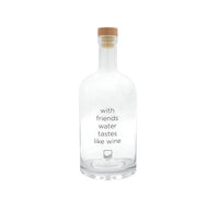 Waterfles 'with friends water tastes like wine'
