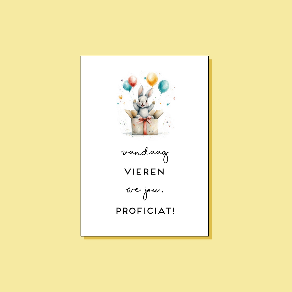 Vandaag vieren we jou, proficiat!