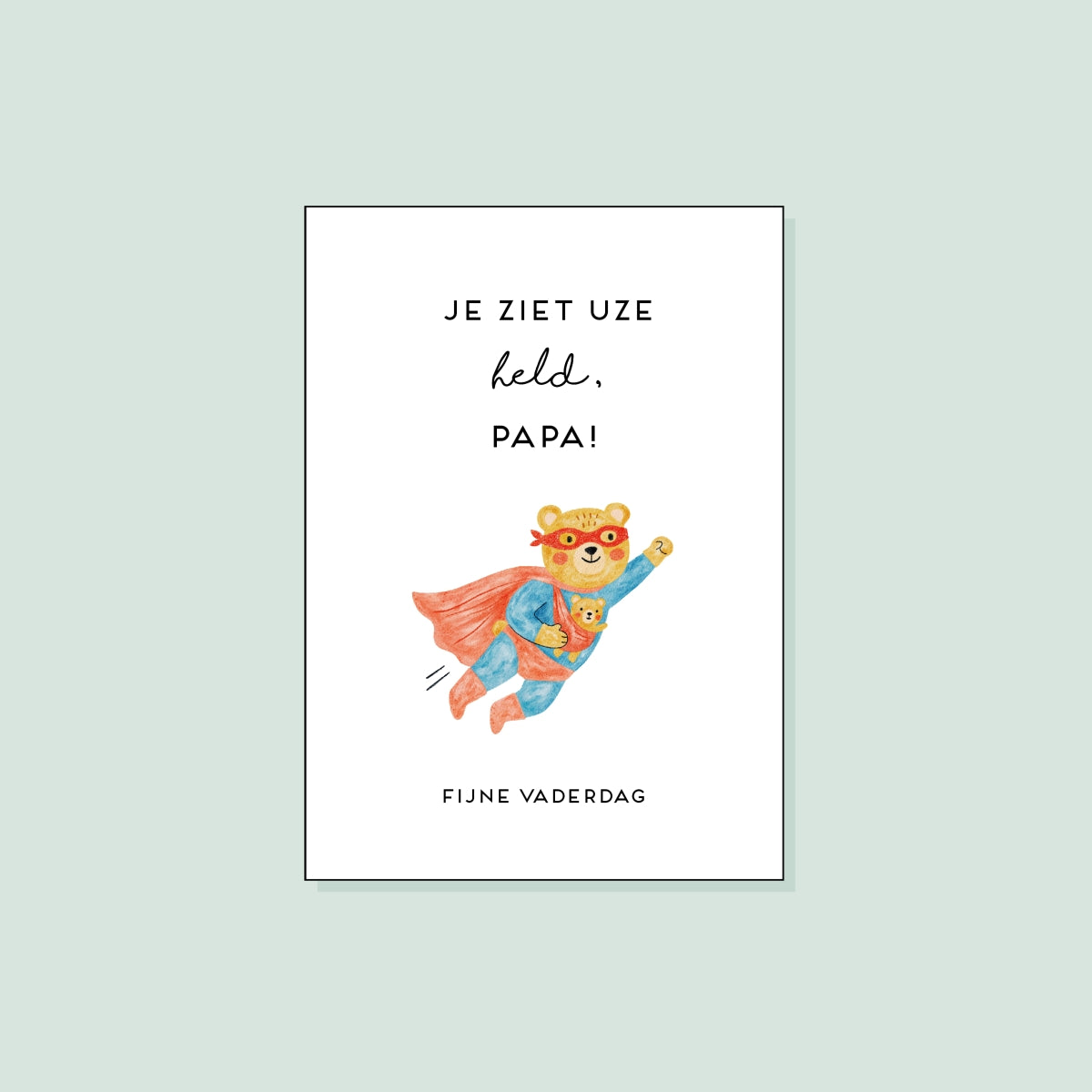 Je ziet uze held, papa! Fijne vaderdag